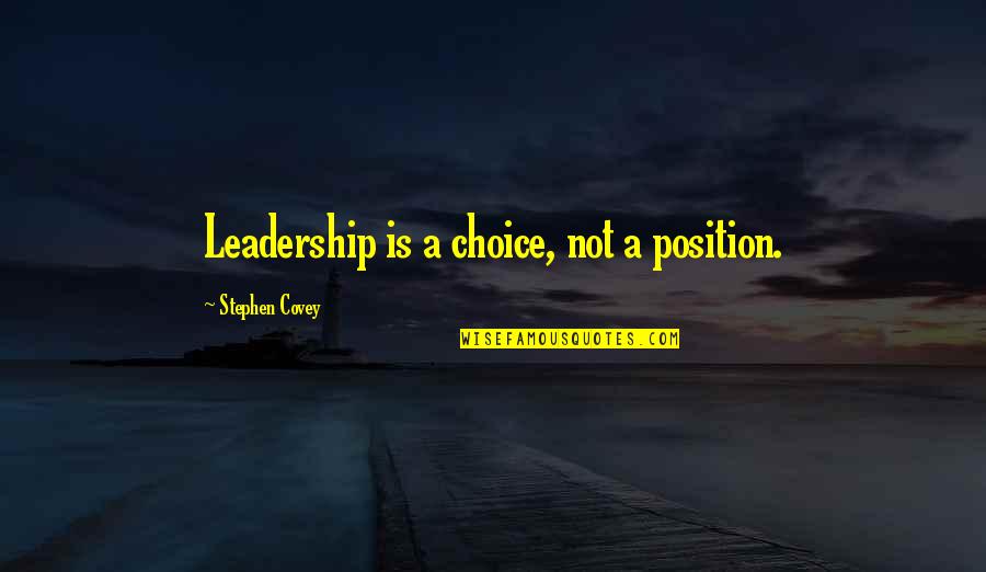 Sluktera Quotes By Stephen Covey: Leadership is a choice, not a position. Sluktera Quotes By Stephen Covey: Leadership is a choice, not a position.
