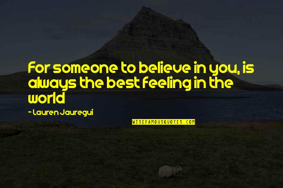 Sluman Golfer Quotes By Lauren Jauregui: For someone to believe in you, is always Sluman Golfer Quotes By Lauren Jauregui: For someone to believe in you, is always