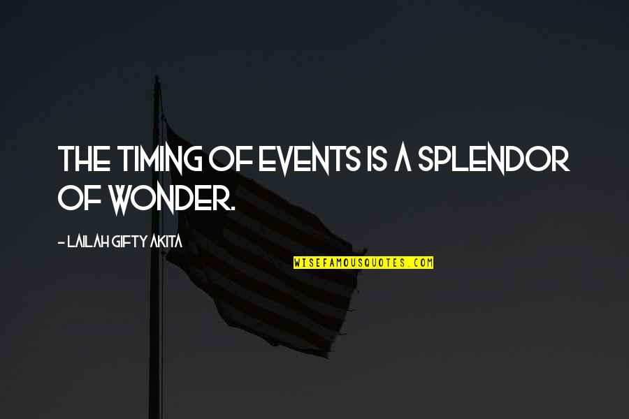 Slumberers Quotes By Lailah Gifty Akita: The timing of events is a splendor of Slumberers Quotes By Lailah Gifty Akita: The timing of events is a splendor of