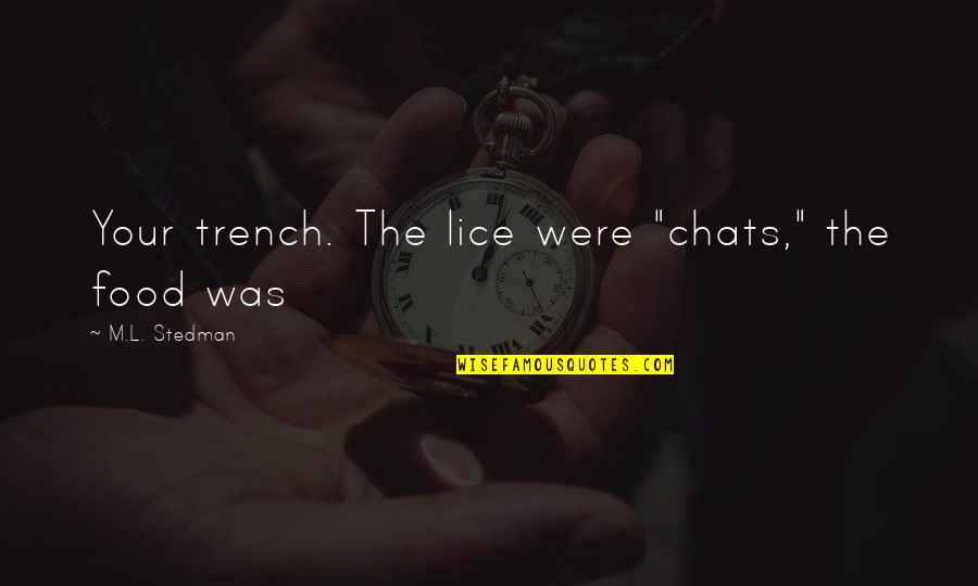 Slumberous Quotes By M.L. Stedman: Your trench. The lice were "chats," the food Slumberous Quotes By M.L. Stedman: Your trench. The lice were "chats," the food