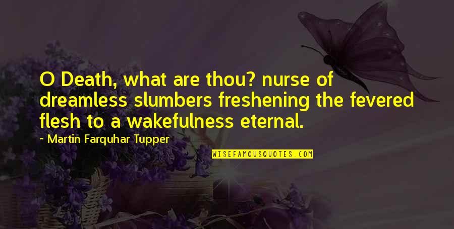 Slumber's Quotes By Martin Farquhar Tupper: O Death, what are thou? nurse of dreamless