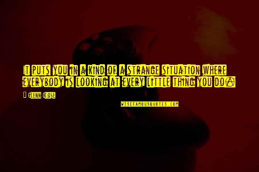 Slumbs Quotes By Glenn Close: It puts you in a kind of a Slumbs Quotes By Glenn Close: It puts you in a kind of a