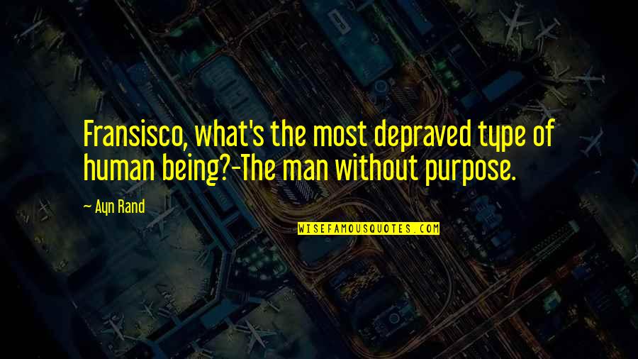 Slumdog Millionaire Book Quotes By Ayn Rand: Fransisco, what's the most depraved type of human