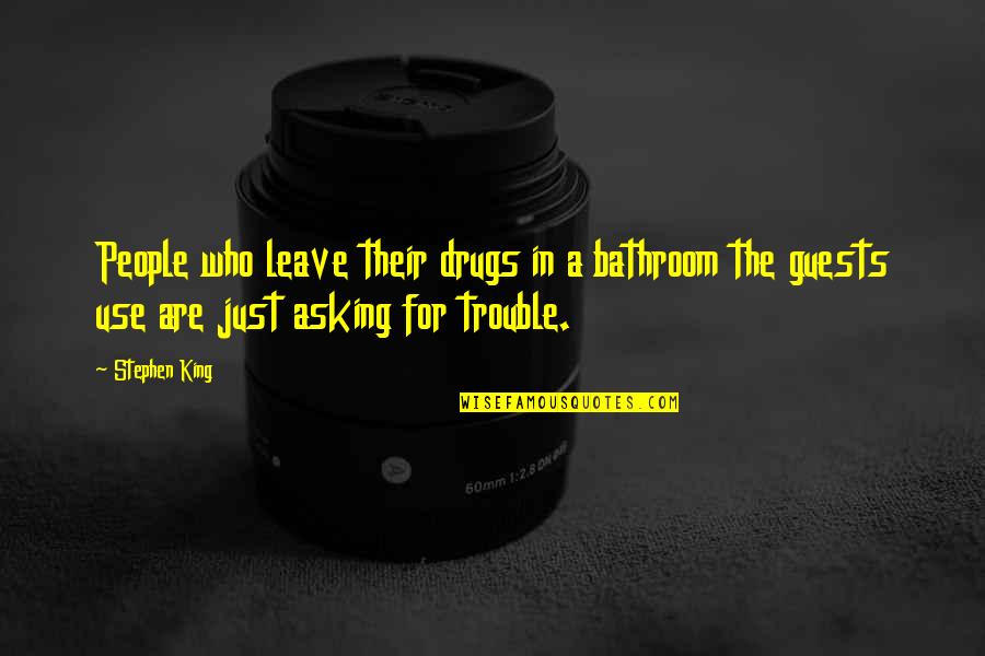Slumdog Millionaire Maman Quotes By Stephen King: People who leave their drugs in a bathroom