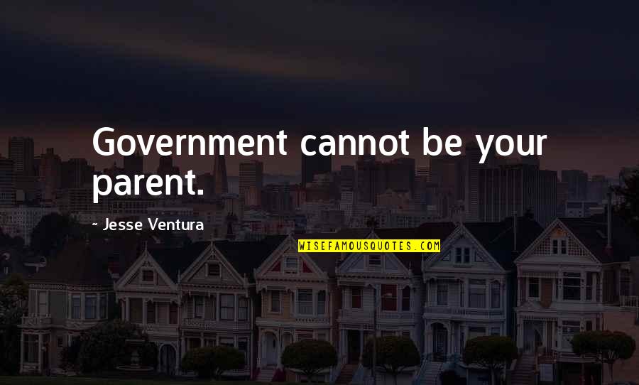 Slumdog Millionaire Prem Quotes By Jesse Ventura: Government cannot be your parent.