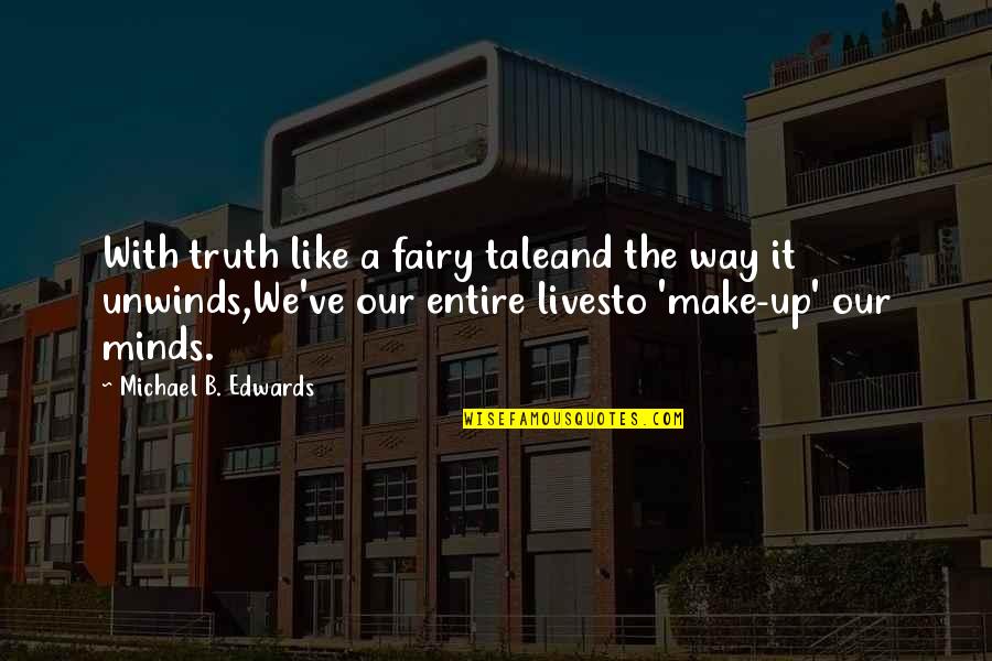 Slumlords Baltimore Quotes By Michael B. Edwards: With truth like a fairy taleand the way Slumlords Baltimore Quotes By Michael B. Edwards: With truth like a fairy taleand the way