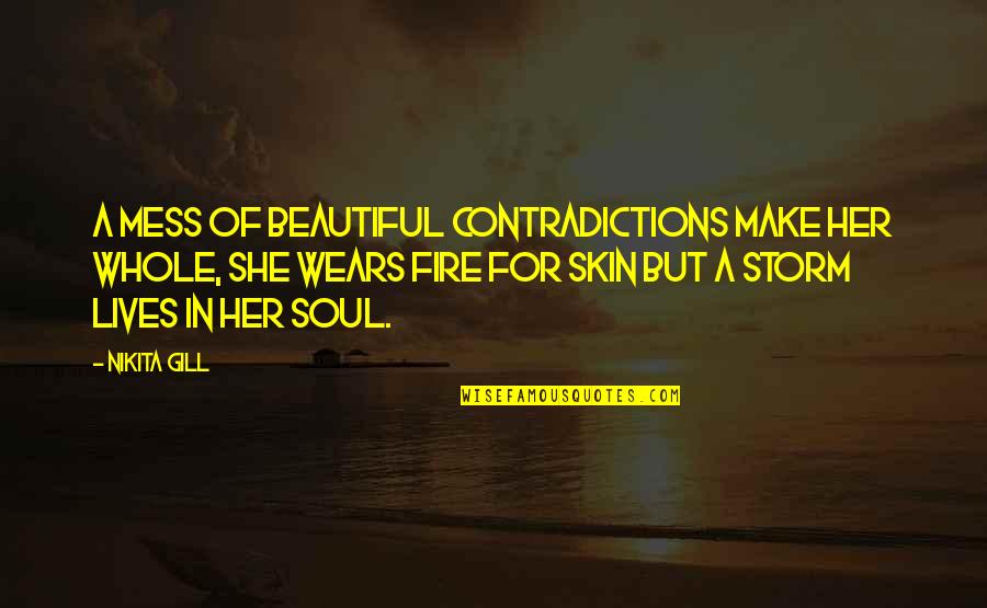 Slumlords Baltimore Quotes By Nikita Gill: A mess of beautiful contradictions make her whole, Slumlords Baltimore Quotes By Nikita Gill: A mess of beautiful contradictions make her whole,
