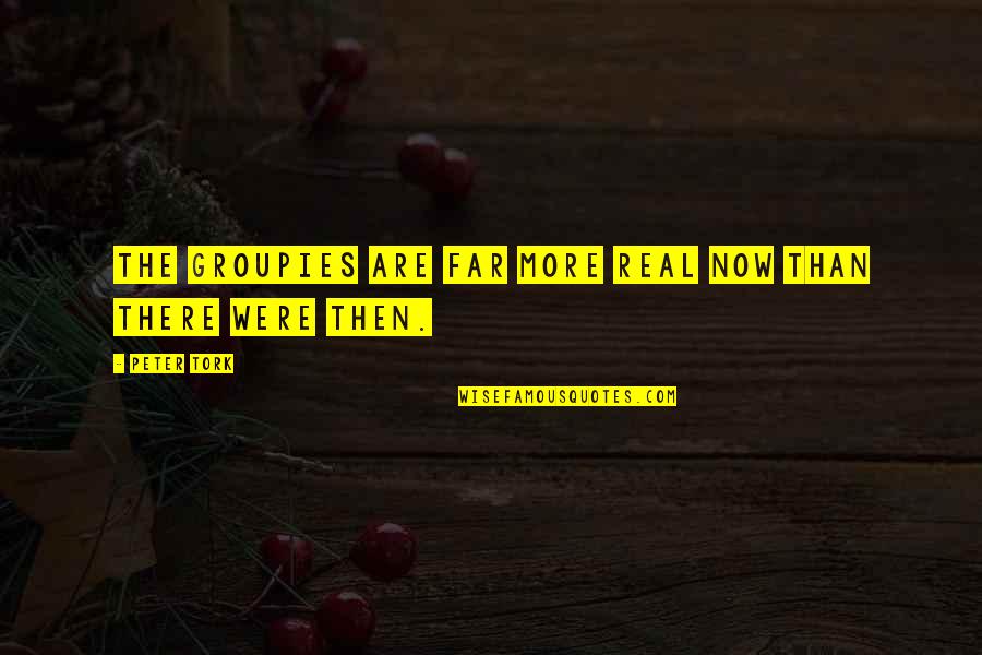 Slumming Book Quotes By Peter Tork: The groupies are far more real now than