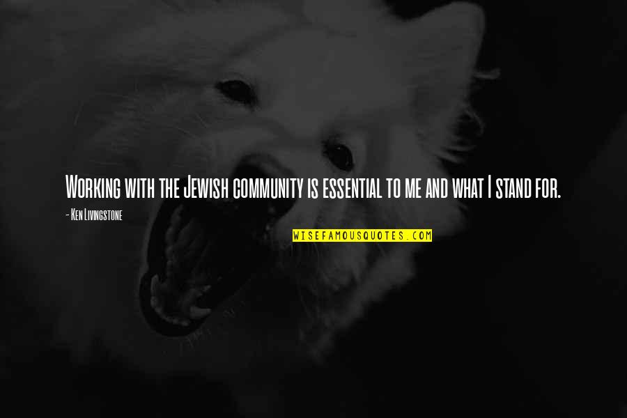 Slumming By Kristen Quotes By Ken Livingstone: Working with the Jewish community is essential to