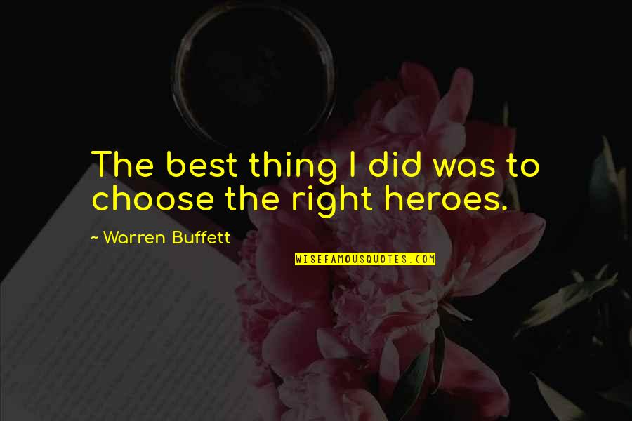 Slump Stone Walls Quotes By Warren Buffett: The best thing I did was to choose