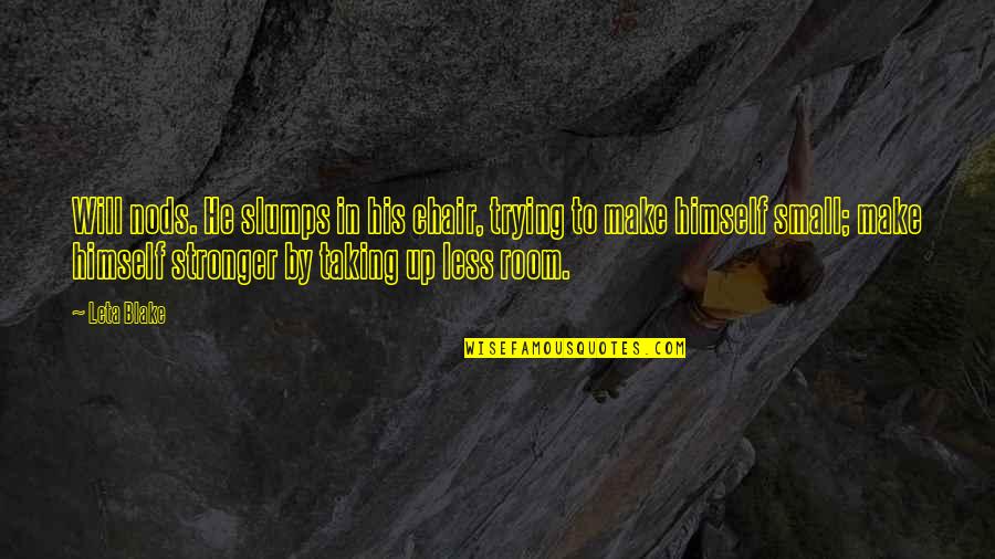 Slumps Quotes By Leta Blake: Will nods. He slumps in his chair, trying Slumps Quotes By Leta Blake: Will nods. He slumps in his chair, trying