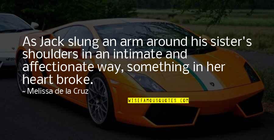 Slung Quotes By Melissa De La Cruz: As Jack slung an arm around his sister's Slung Quotes By Melissa De La Cruz: As Jack slung an arm around his sister's