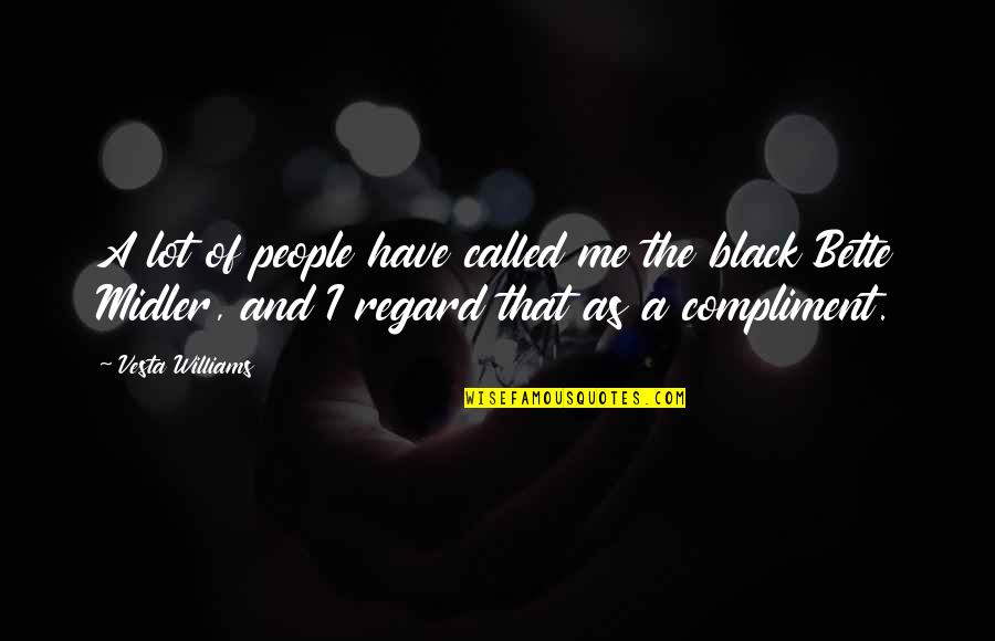 Slung Quotes By Vesta Williams: A lot of people have called me the Slung Quotes By Vesta Williams: A lot of people have called me the