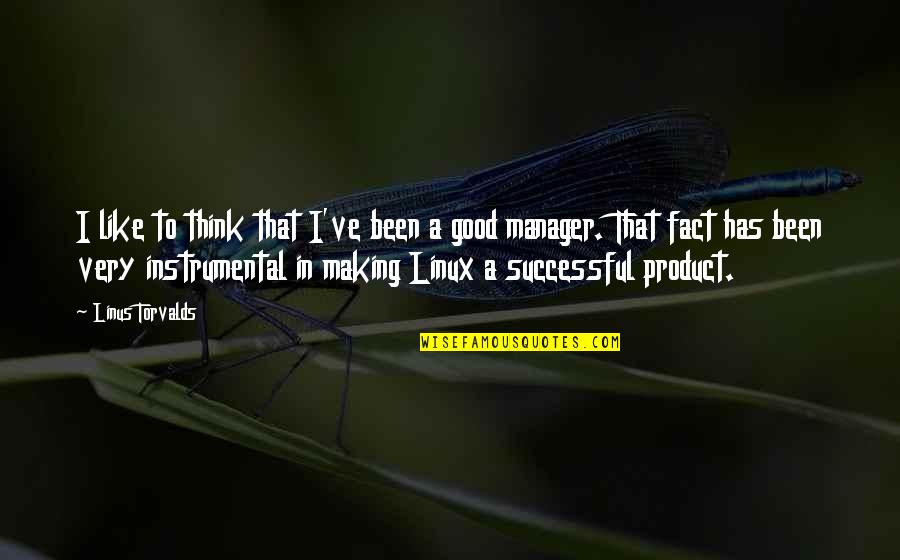 Slurry Pit Quotes By Linus Torvalds: I like to think that I've been a Slurry Pit Quotes By Linus Torvalds: I like to think that I've been a