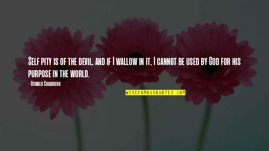 Slushies Drinks Quotes By Oswald Chambers: Self pity is of the devil, and if Slushies Drinks Quotes By Oswald Chambers: Self pity is of the devil, and if