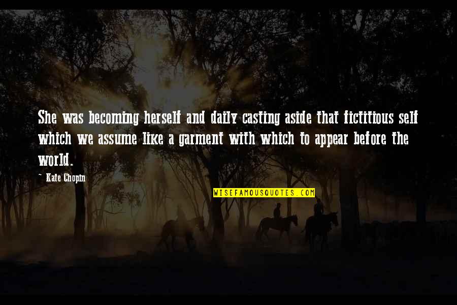 Slushy Mix Quotes By Kate Chopin: She was becoming herself and daily casting aside Slushy Mix Quotes By Kate Chopin: She was becoming herself and daily casting aside