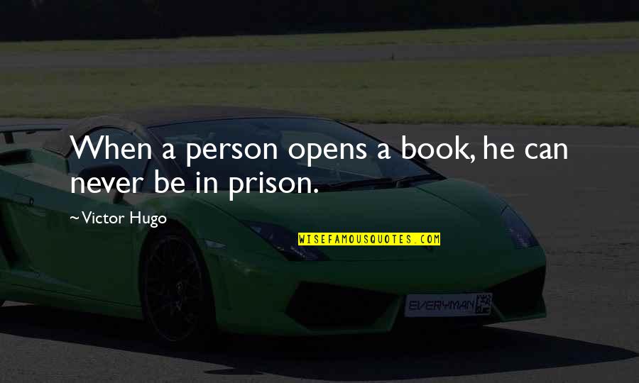 Slushy Weather Quotes By Victor Hugo: When a person opens a book, he can Slushy Weather Quotes By Victor Hugo: When a person opens a book, he can