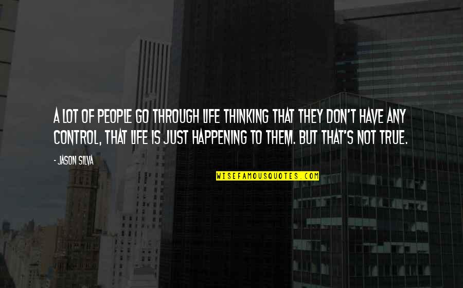 Sluta Sudda Quotes By Jason Silva: A lot of people go through life thinking