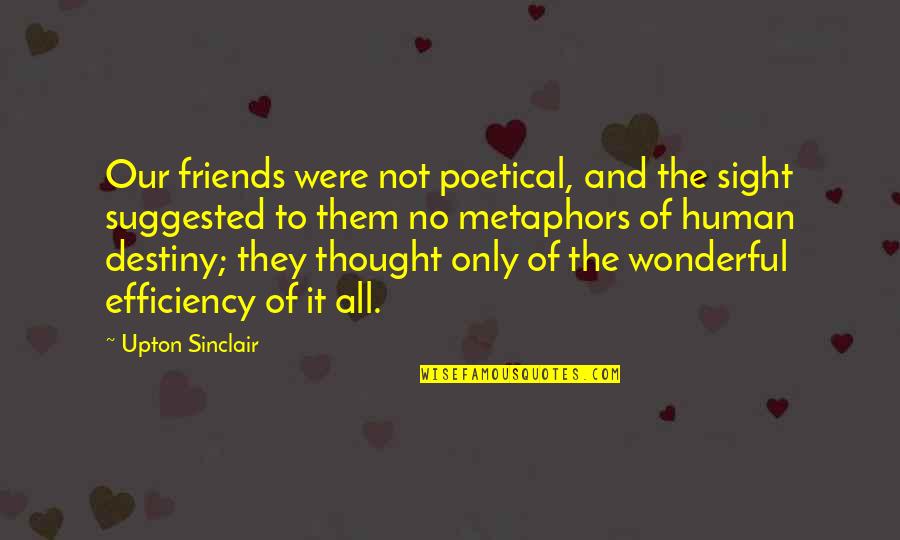 Slutim Quotes By Upton Sinclair: Our friends were not poetical, and the sight