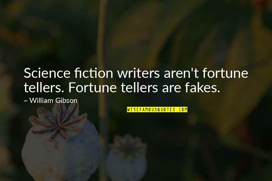 Slutter Bar Quotes By William Gibson: Science fiction writers aren't fortune tellers. Fortune tellers