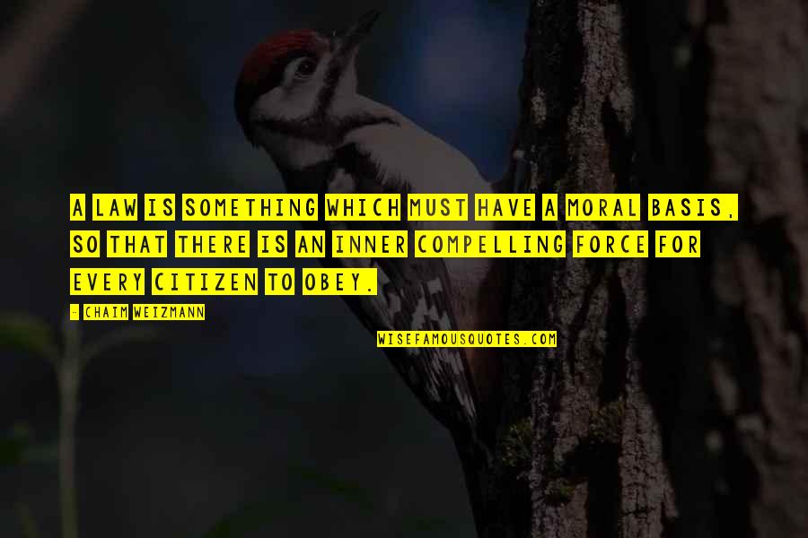 Sluttering Quotes By Chaim Weizmann: A law is something which must have a