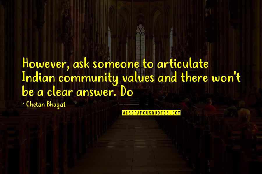 Sluzio Sam Quotes By Chetan Bhagat: However, ask someone to articulate Indian community values