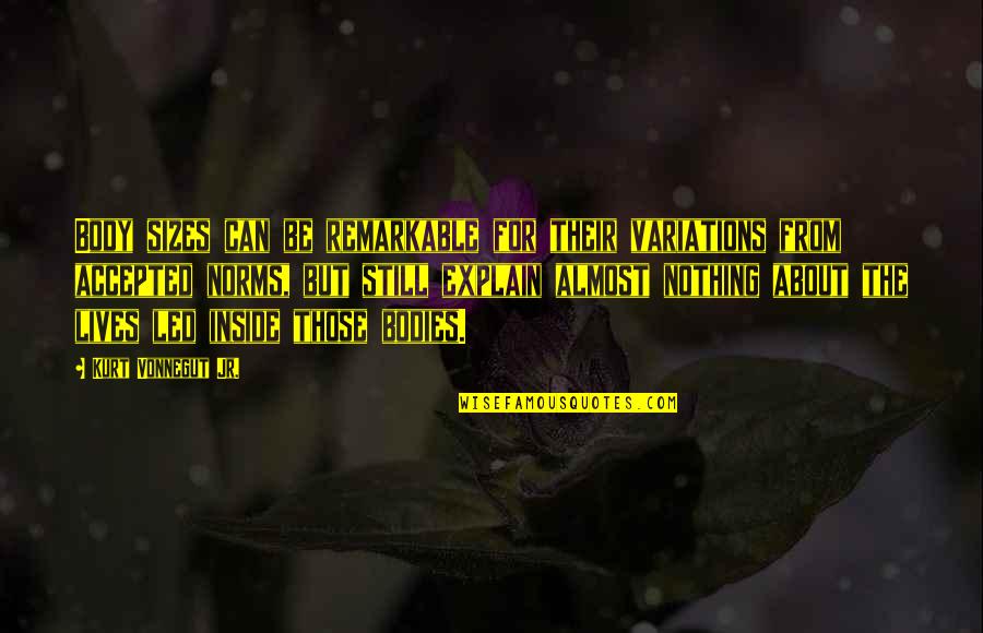 Slvr Quotes By Kurt Vonnegut Jr.: Body sizes can be remarkable for their variations Slvr Quotes By Kurt Vonnegut Jr.: Body sizes can be remarkable for their variations