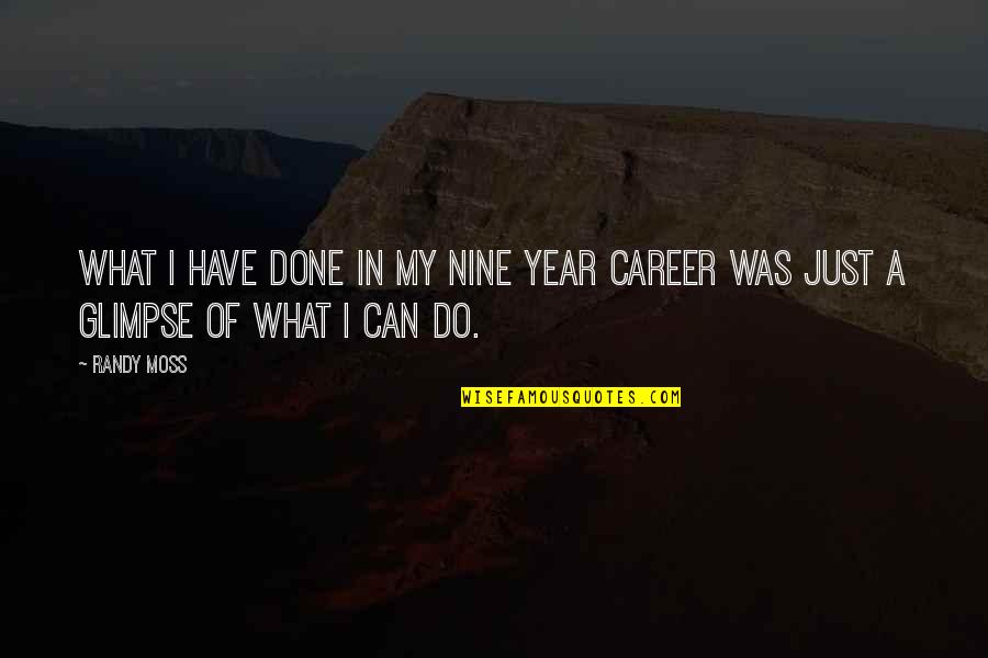 Slvrlake Quotes By Randy Moss: What I have done in my nine year