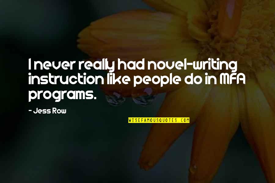Sly Cooper Thieves In Time Quotes By Jess Row: I never really had novel-writing instruction like people