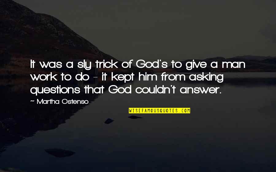 Sly Quotes By Martha Ostenso: It was a sly trick of God's to