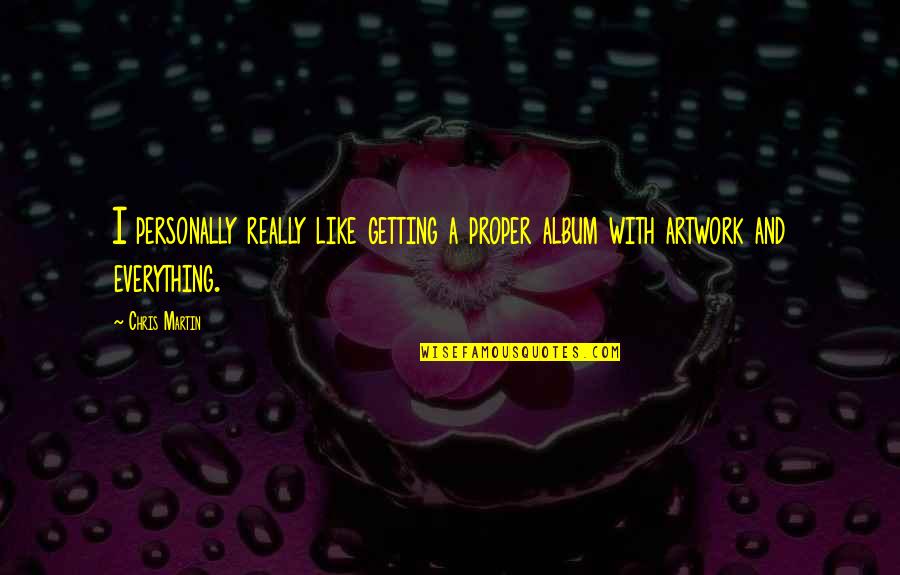 Sly Smile Quotes By Chris Martin: I personally really like getting a proper album