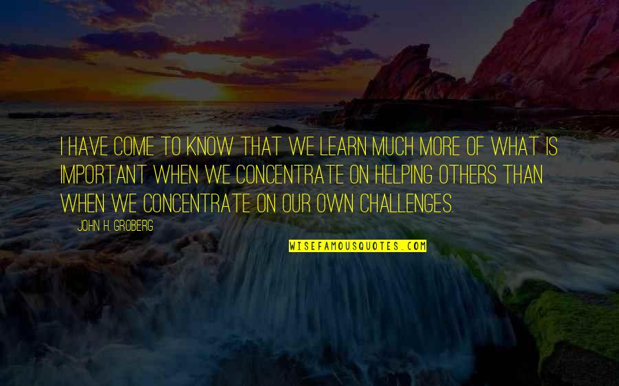 Sly Smile Quotes By John H. Groberg: I have come to know that we learn Sly Smile Quotes By John H. Groberg: I have come to know that we learn