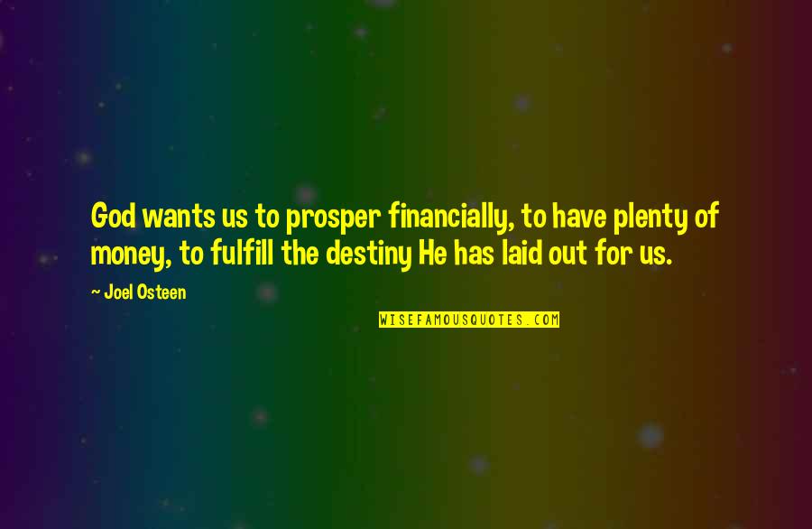 Slyly Disparaging Quotes By Joel Osteen: God wants us to prosper financially, to have