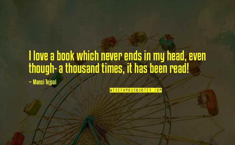 Slyness In Spanish Quotes By Mansi Tejpal: I love a book which never ends in Slyness In Spanish Quotes By Mansi Tejpal: I love a book which never ends in