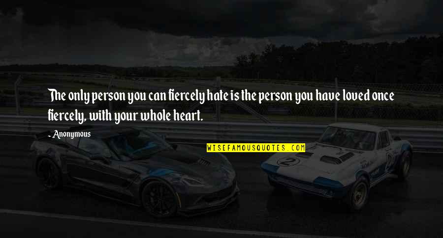 Slyter Magnuson Quotes By Anonymous: The only person you can fiercely hate is