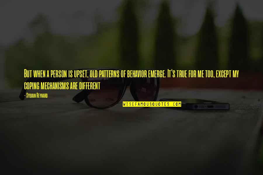 Slyter Magnuson Quotes By Sylvain Reynard: But when a person is upset, old patterns