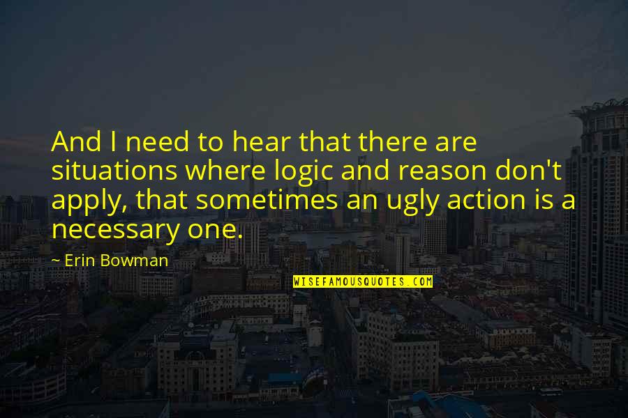 Slytherin Ambition Quotes By Erin Bowman: And I need to hear that there are Slytherin Ambition Quotes By Erin Bowman: And I need to hear that there are