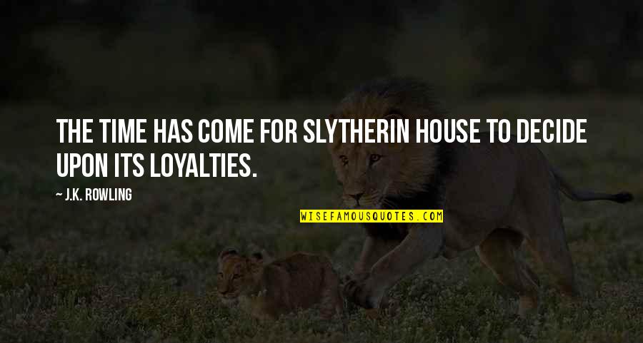 Slytherin House Quotes By J.K. Rowling: The time has come for Slytherin House to