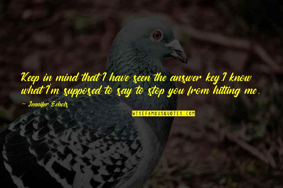 Sma Daley Quotes By Jennifer Echols: Keep in mind that I have seen the Sma Daley Quotes By Jennifer Echols: Keep in mind that I have seen the