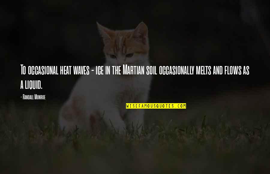 Sma Quotes By Randall Munroe: To occasional heat waves - ice in the Sma Quotes By Randall Munroe: To occasional heat waves - ice in the