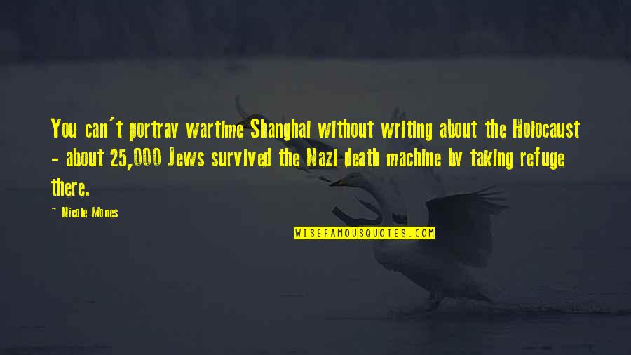 Sma William A Connelly Quotes By Nicole Mones: You can't portray wartime Shanghai without writing about