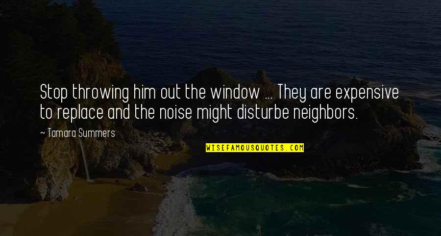 Smaak Van Quotes By Tamara Summers: Stop throwing him out the window ... They Smaak Van Quotes By Tamara Summers: Stop throwing him out the window ... They