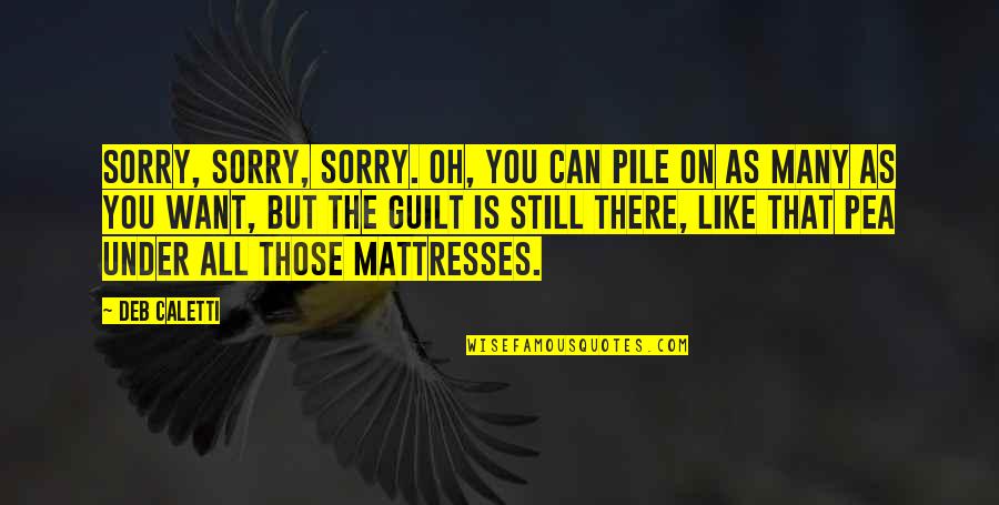 Smaakt Lekker Quotes By Deb Caletti: Sorry, sorry, sorry. Oh, you can pile on