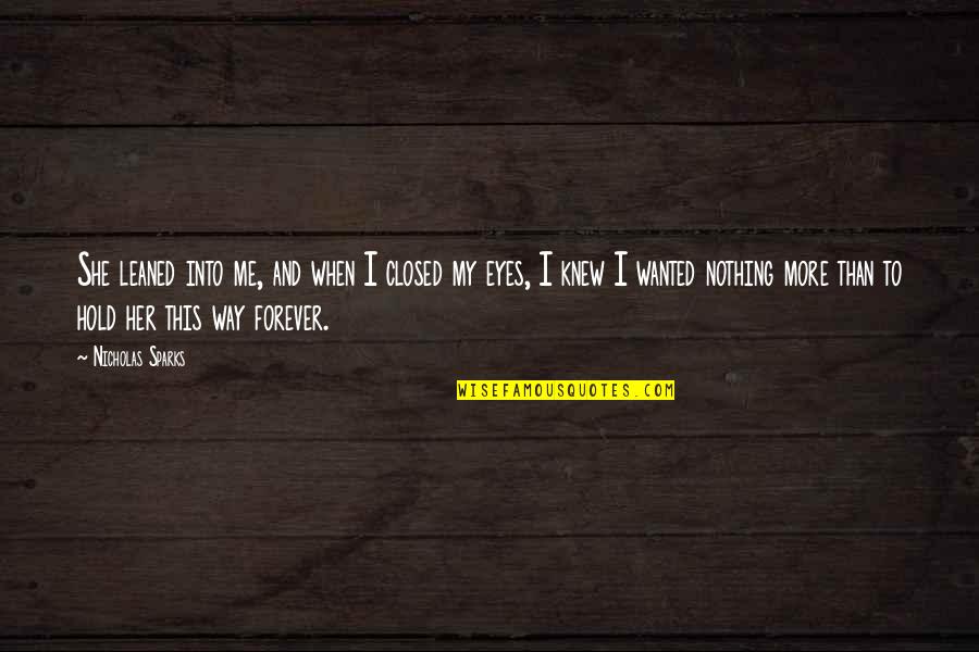 Smack Book Quotes By Nicholas Sparks: She leaned into me, and when I closed Smack Book Quotes By Nicholas Sparks: She leaned into me, and when I closed