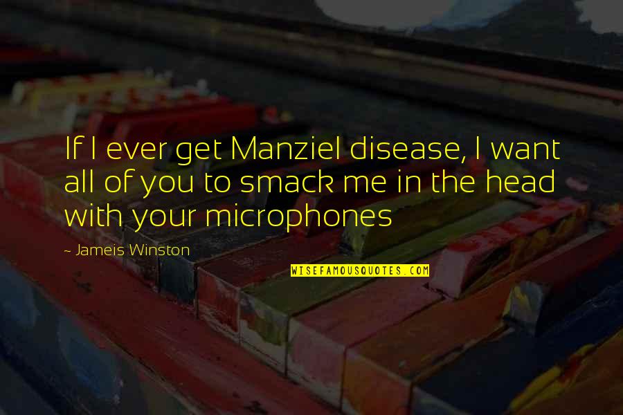 Smack Quotes By Jameis Winston: If I ever get Manziel disease, I want