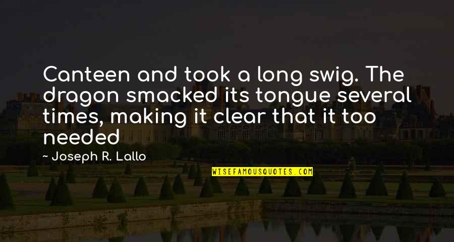 Smacked Quotes By Joseph R. Lallo: Canteen and took a long swig. The dragon Smacked Quotes By Joseph R. Lallo: Canteen and took a long swig. The dragon