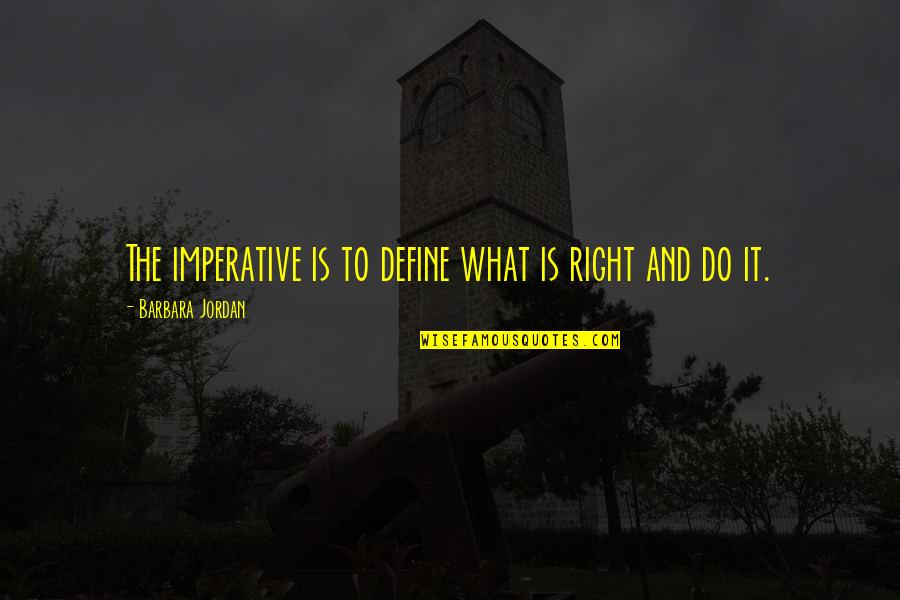 Smacking Food Quotes By Barbara Jordan: The imperative is to define what is right Smacking Food Quotes By Barbara Jordan: The imperative is to define what is right