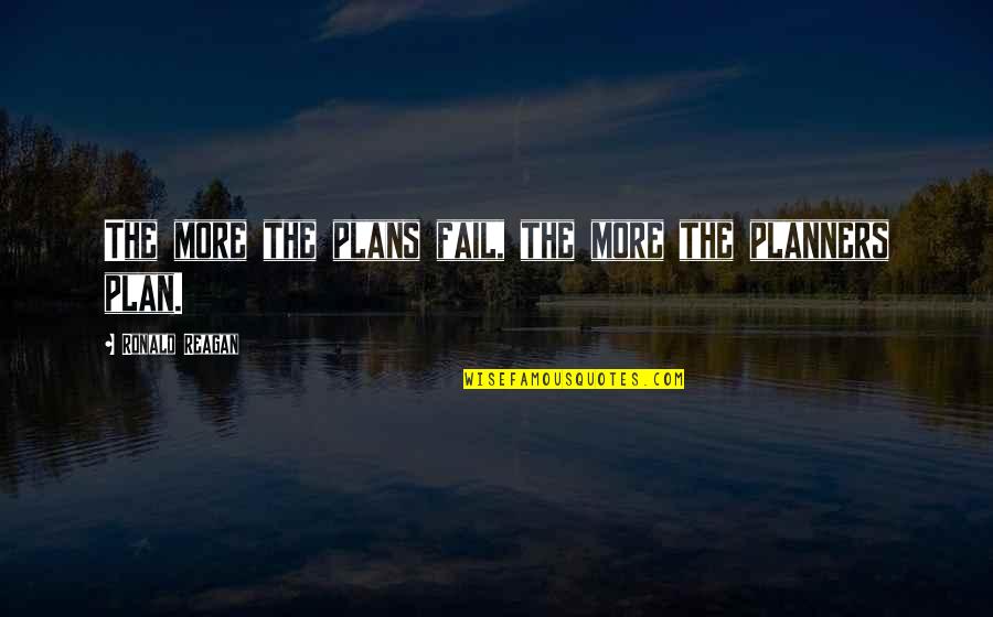 Smacking Food Quotes By Ronald Reagan: The more the plans fail, the more the Smacking Food Quotes By Ronald Reagan: The more the plans fail, the more the