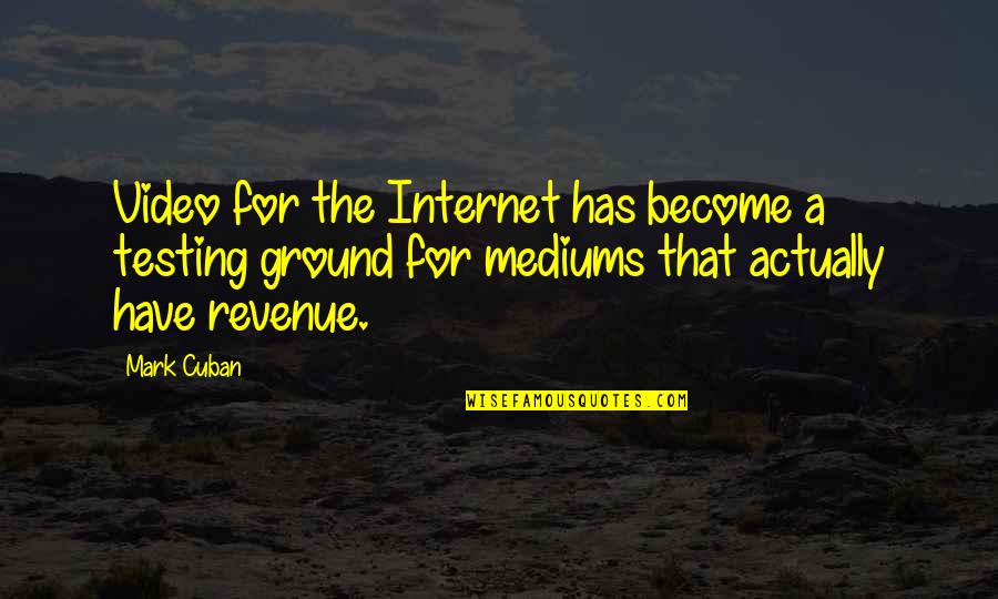 Smacks Quotes By Mark Cuban: Video for the Internet has become a testing Smacks Quotes By Mark Cuban: Video for the Internet has become a testing