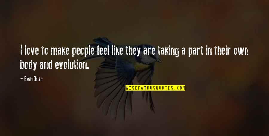 Smackys Quotes By Beth Ditto: I love to make people feel like they